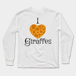 I Love Giraffes Long Sleeve T-Shirt